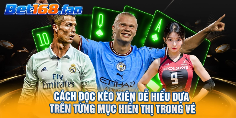 Cách đọc kèo xiên dễ hiểu dựa trên từng mục hiển thị trong vé