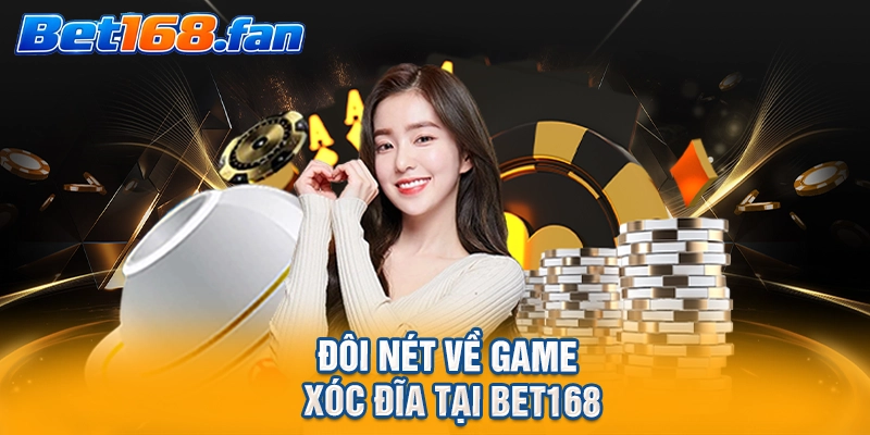 Đôi nét về game xóc đĩa tại BET168