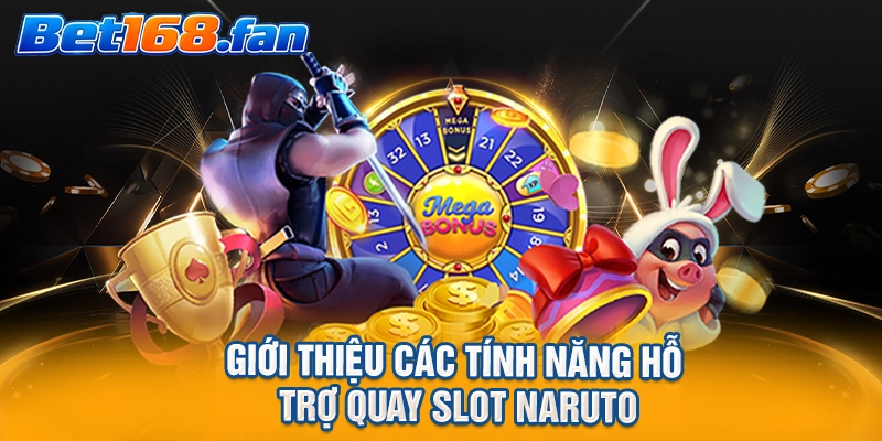 Giới thiệu các tính năng hỗ trợ quay slot Naruto