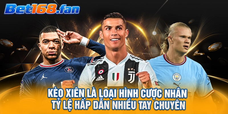 Kèo xiên là loại hình cược nhân tỷ lệ hấp dẫn nhiều tay chuyên
