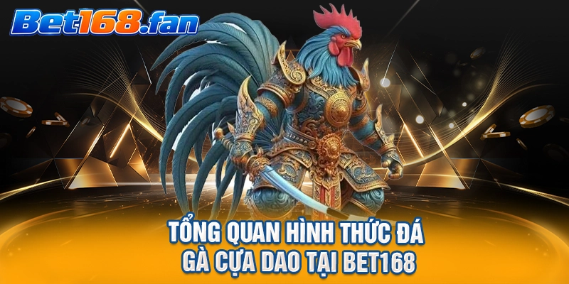 Tổng quan hình thức đá gà cựa dao tại BET168