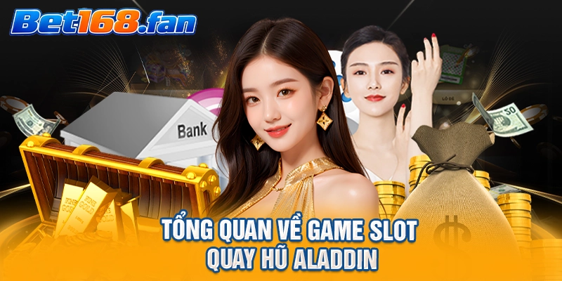 Tổng quan về game Slot quay hũ Aladdin