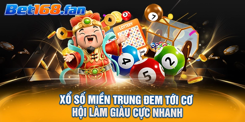 Xổ số miền Trung đem tới cơ hội làm giàu cực nhanh